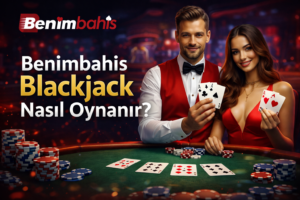 Benimbahis Blackjack nasıl oynanır